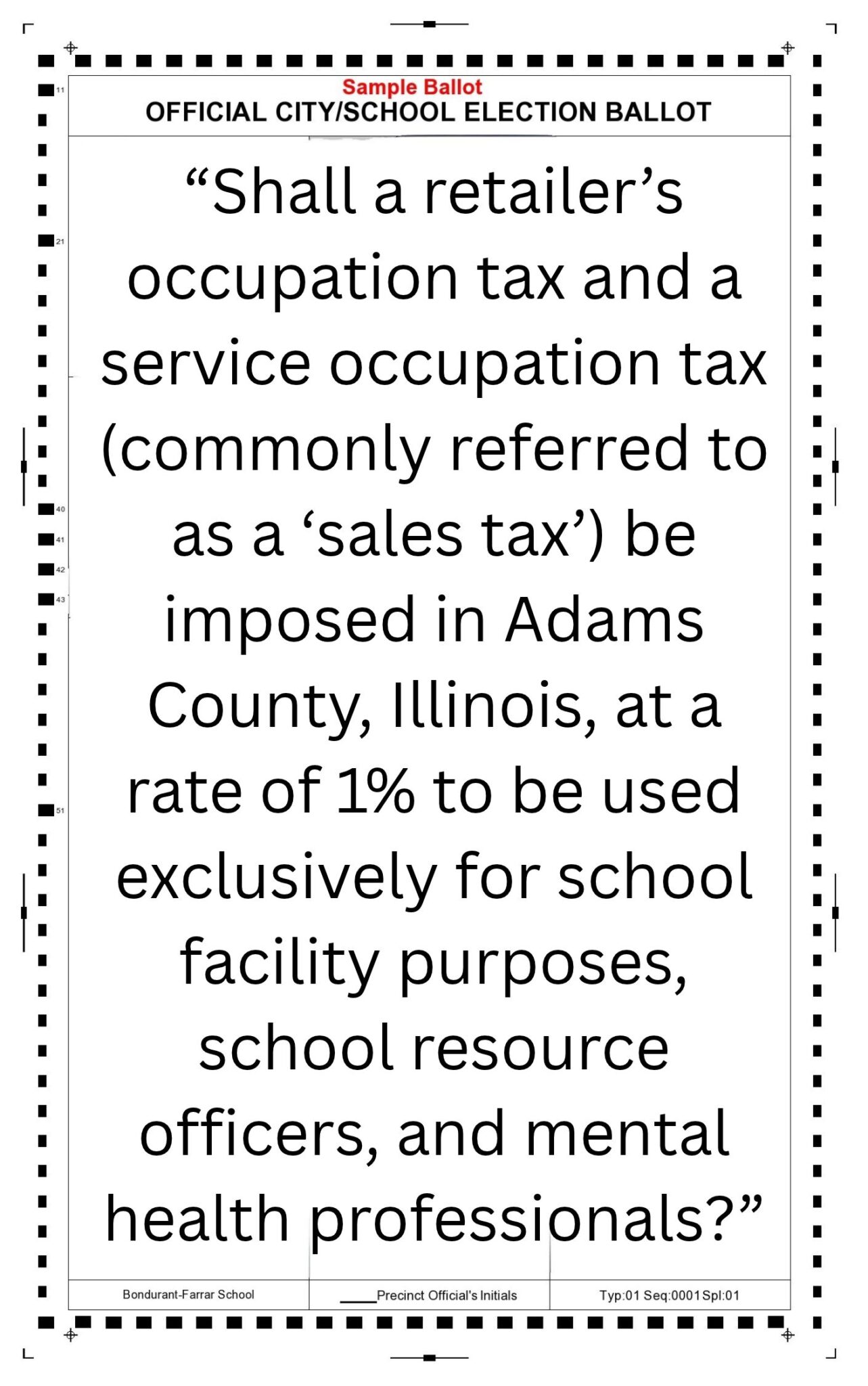 “Shall A Retailer’s Occupation Tax And A Service Occupation Tax (commonly Referred To As A ‘sales Tax’) Be Imposed In Adams County, Illinois, At A Rate Of 1% To Be Used Exclusively For School Facility Purposes,